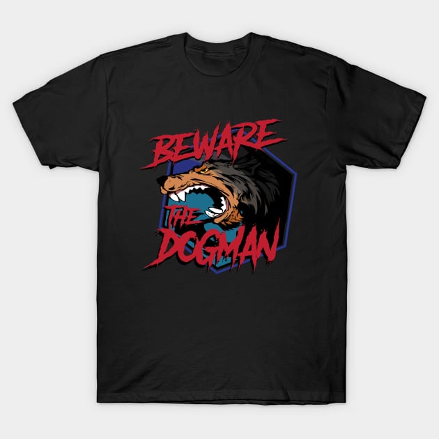 Beware the Dogman T-Shirt by yorkphotog